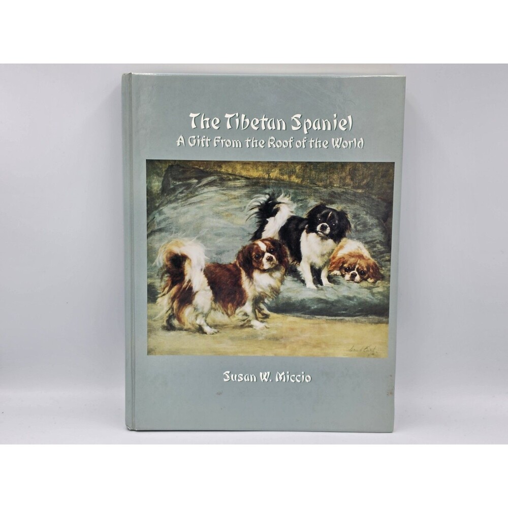 The Tibetan Spaniel: A Gift From the Roof of the World by Susan Waller Miccio